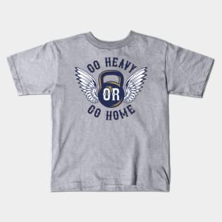 Go Heavy or Go Home: Unleash Strength and Power in Your Fitness Journey Kids T-Shirt